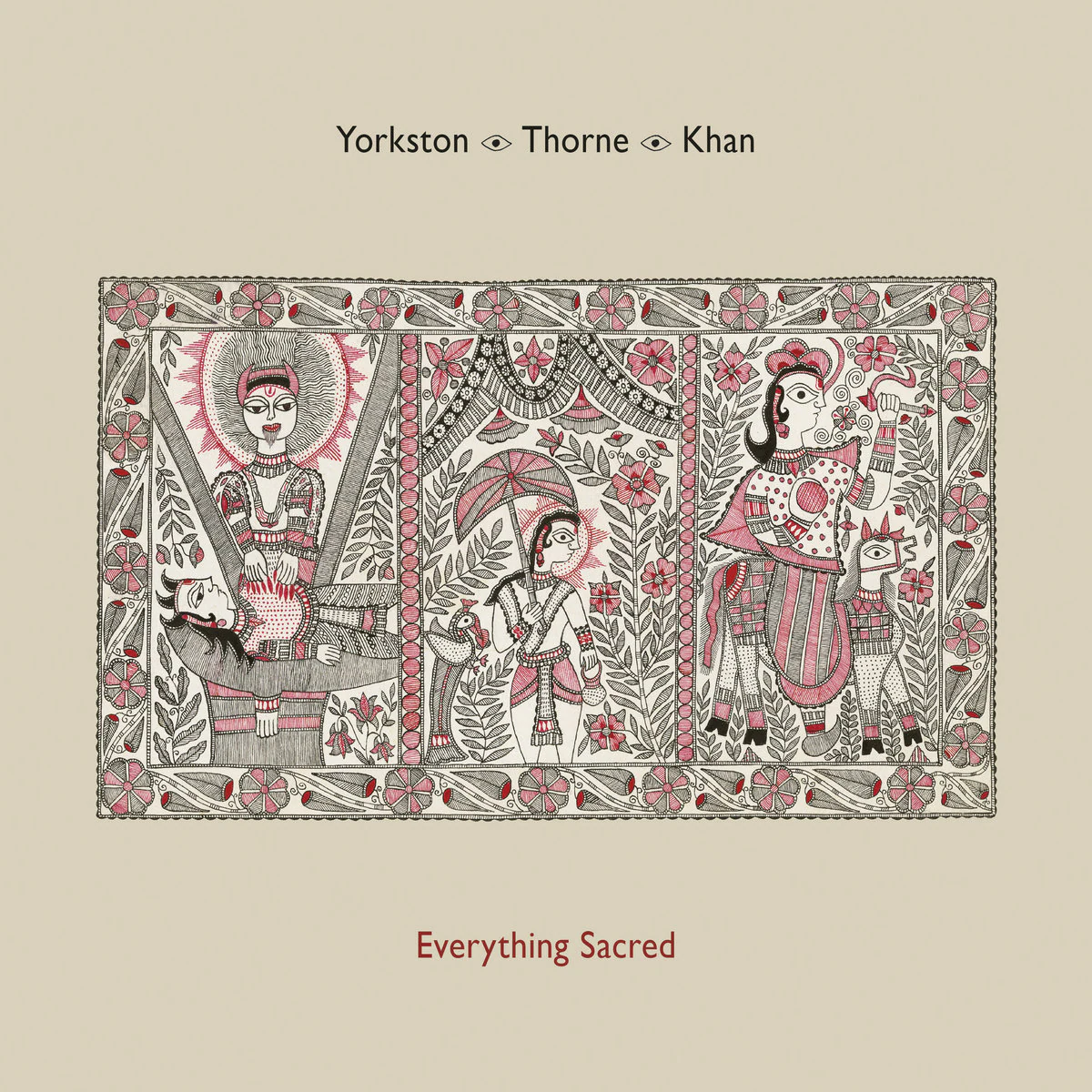 Cover of Everything Sacred by Yorkston ◈ Thorne ◈ Khan